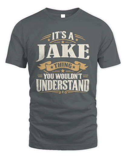 JAKE P08 TH51 - Personalized “It’s a/an [NAME] Thing – You Wouldn’t Understand” Shirt - Unisex Standard T-Shirt - Charcoal