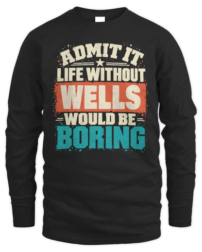 WELLS P02-TH11-226 Personalized Admit It Life Without [Name] Would Be Boring T-Shirt - Custom Name Funny Gift - Men's Long Sleeved T-Shirt - Black