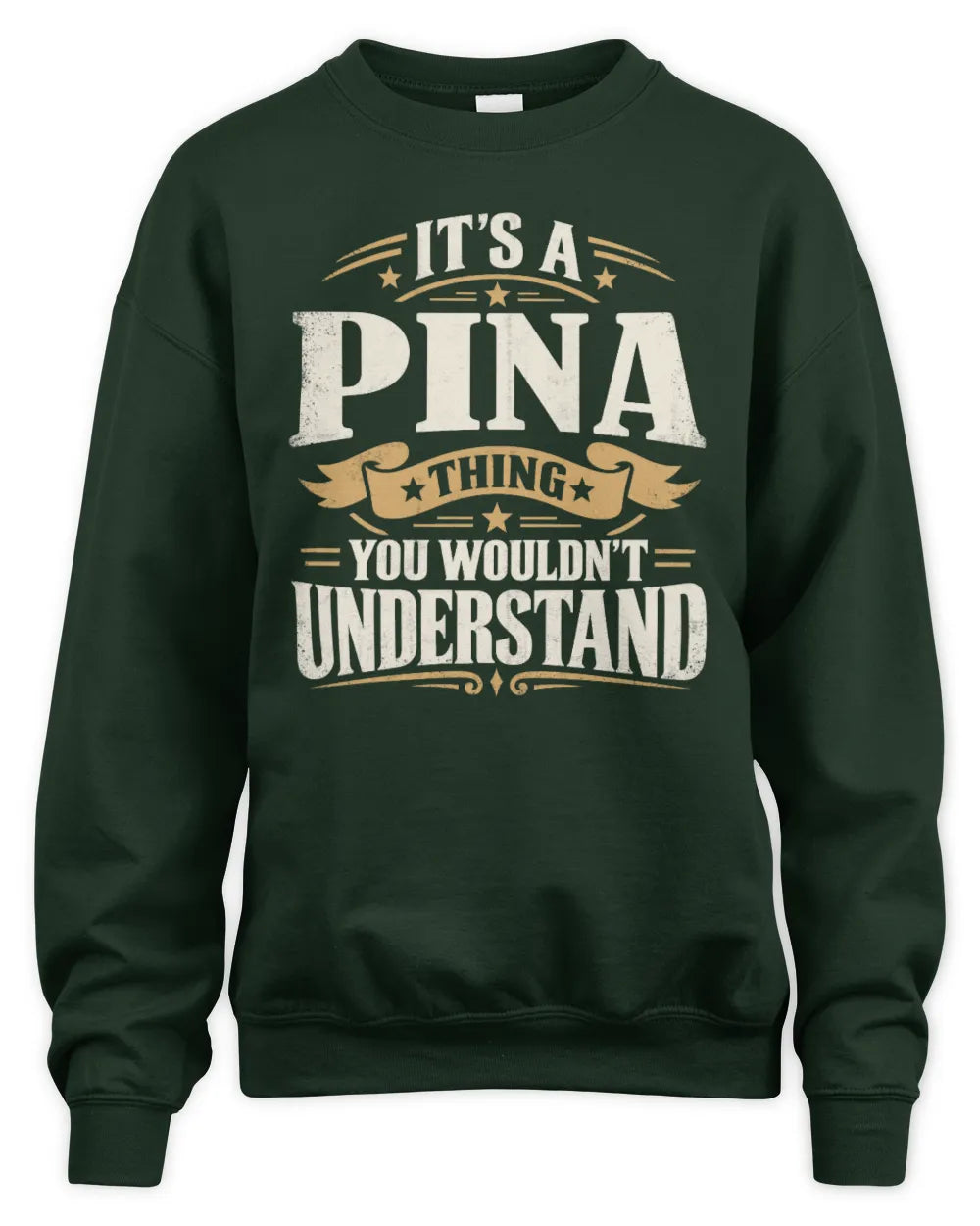PINA P08 TH51 - Personalized “It’s a/an [NAME] Thing – You Wouldn’t Understand” Shirt - Unisex Sweatshirt - Forest Green