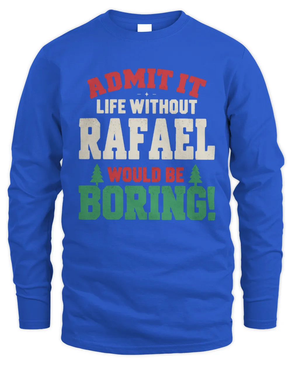 RAFAEL P5 TH08 Christmas T-Shirt – “Life Without NAME Would Be Boring” - Men's Long Sleeved T-Shirt - Royal