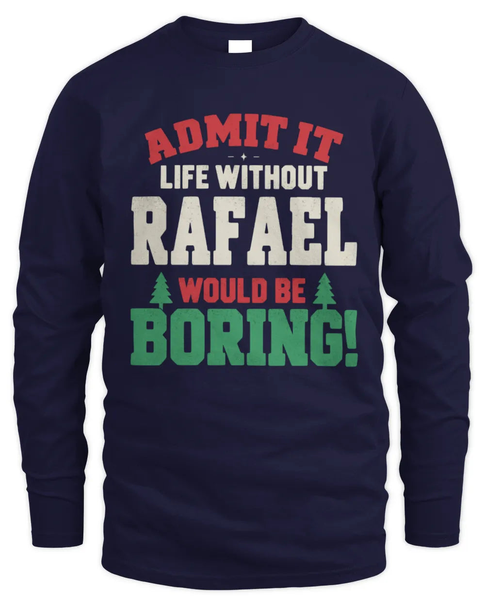 RAFAEL P5 TH08 Christmas T-Shirt – “Life Without NAME Would Be Boring” - Men's Long Sleeved T-Shirt - Navy