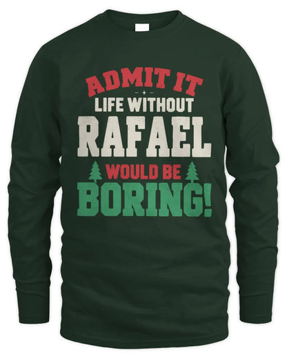 RAFAEL P5 TH08 Christmas T-Shirt – “Life Without NAME Would Be Boring” - Men's Long Sleeved T-Shirt - Forest Green