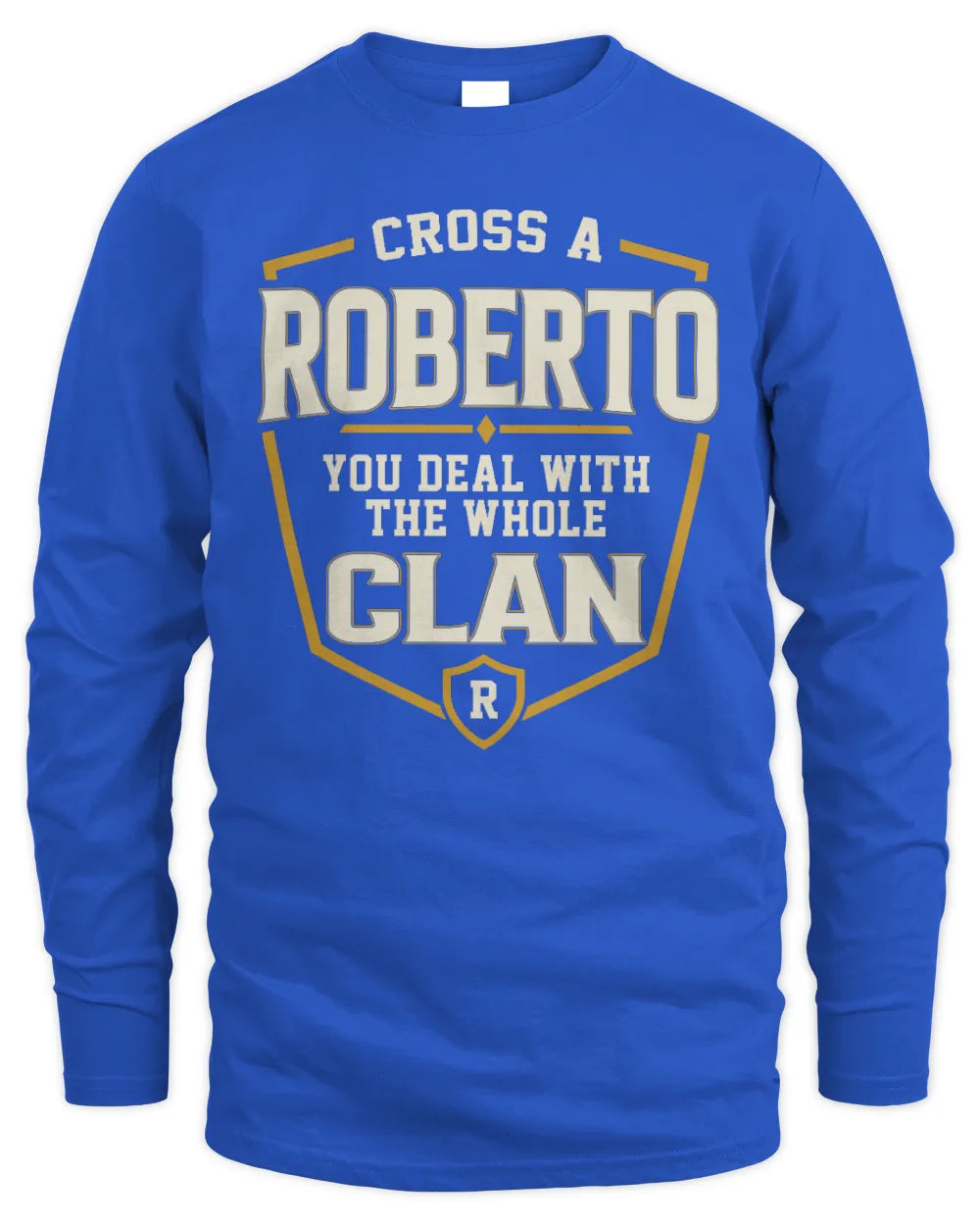 ROBERTO NT1-K008 Cross A/An NAME, You Deal With the Whole Clan | Personalized Vintage T-Shirt - Men's Long Sleeved T-Shirt - Royal