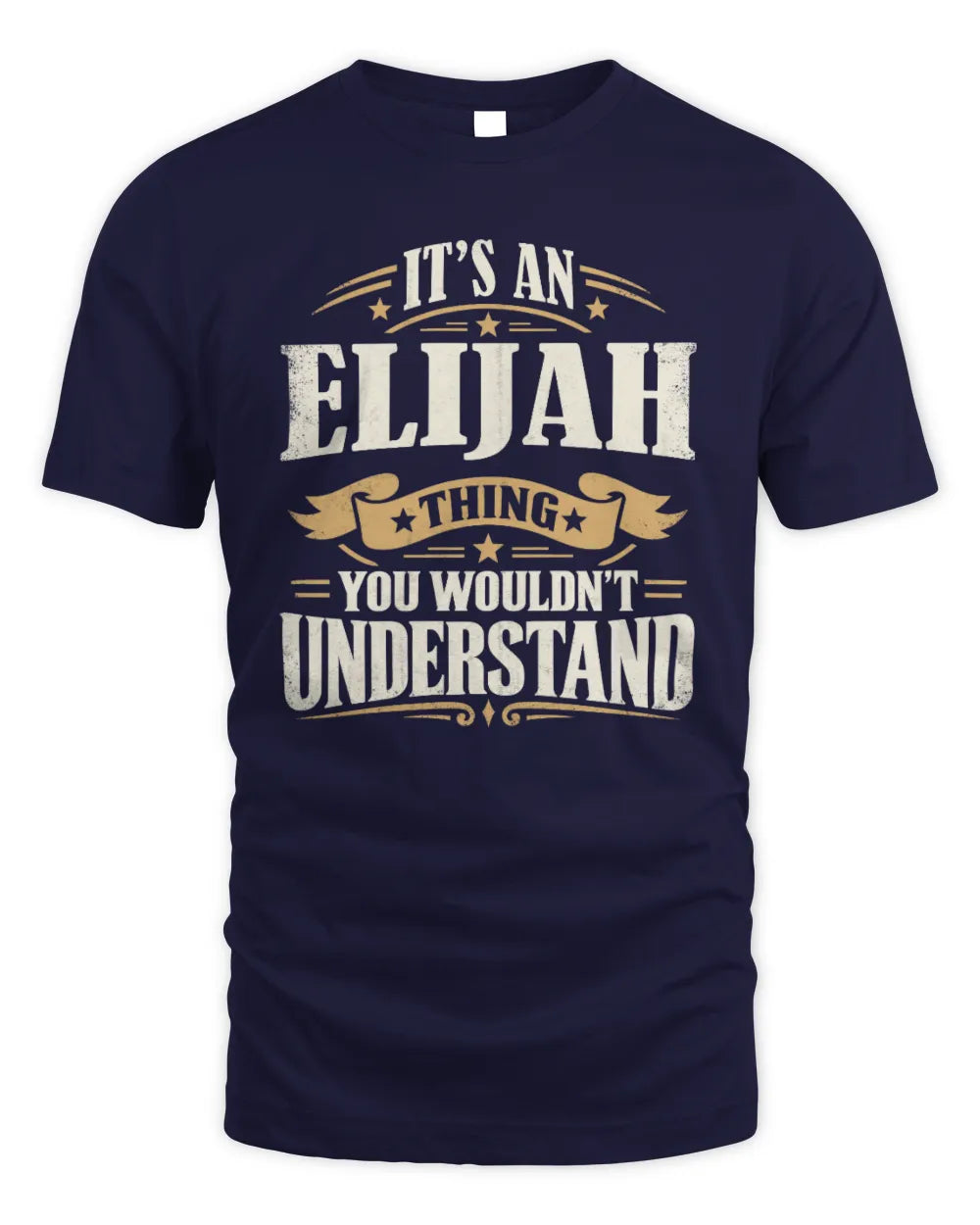 ELIJAH P08 TH51 - Personalized “It’s a/an [NAME] Thing – You Wouldn’t Understand” Shirt - Unisex Standard T-Shirt - Navy