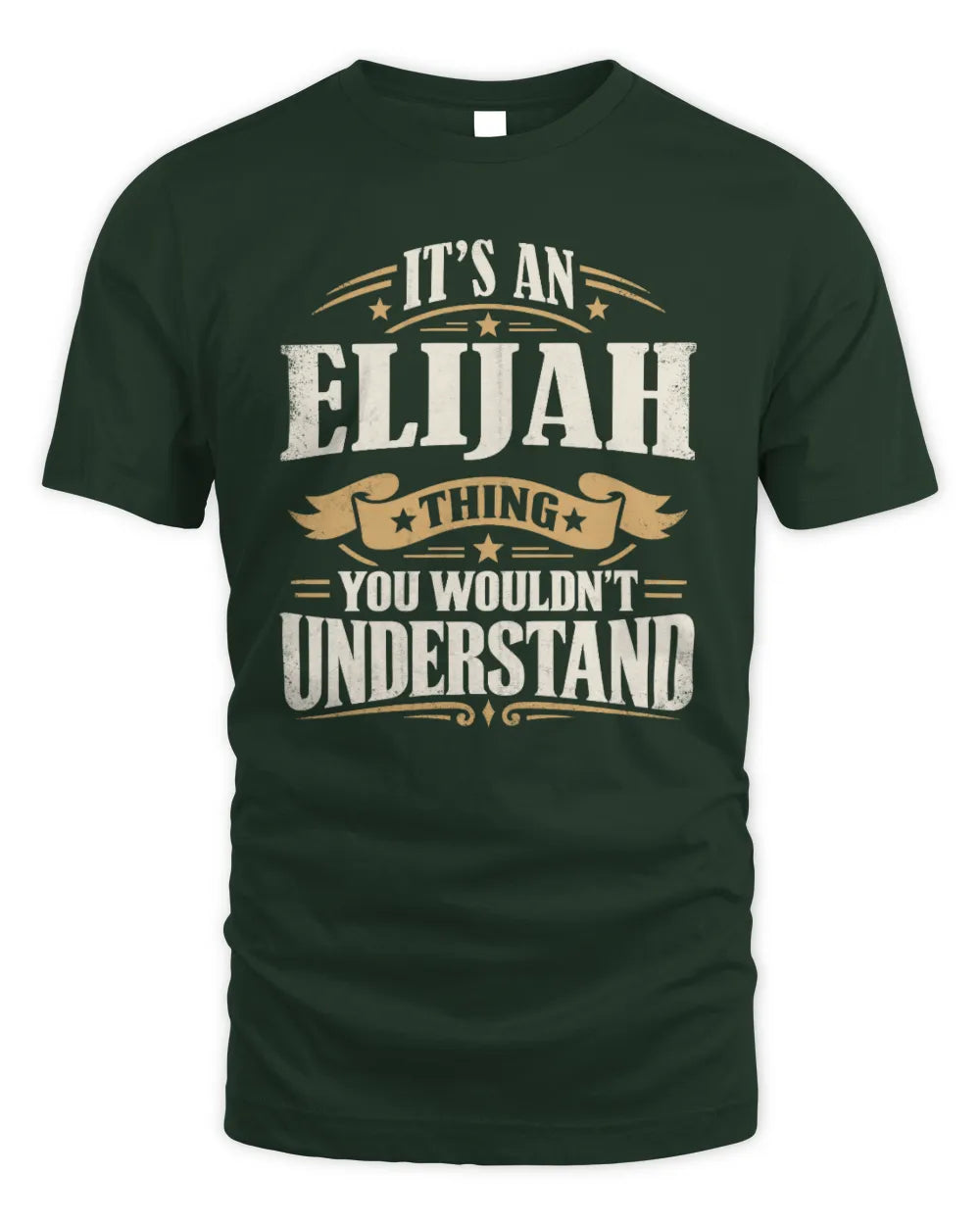 ELIJAH P08 TH51 - Personalized “It’s a/an [NAME] Thing – You Wouldn’t Understand” Shirt - Unisex Standard T-Shirt - Forest Green