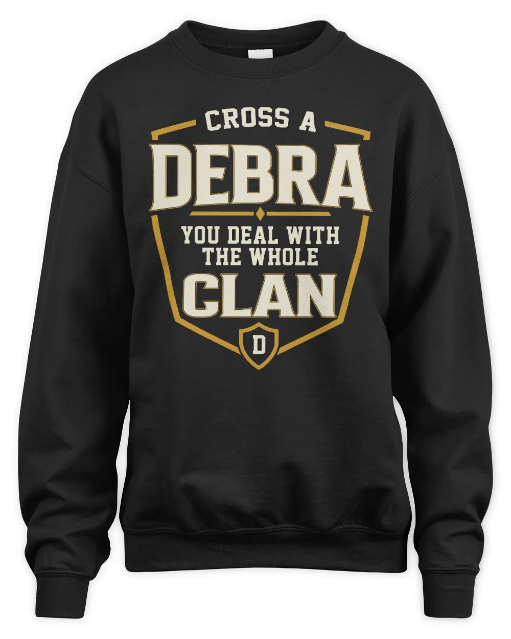 DEBRA NT1-K008 Cross A/An NAME, You Deal With the Whole Clan | Personalized Vintage T-Shirt - Unisex Sweatshirt - Black