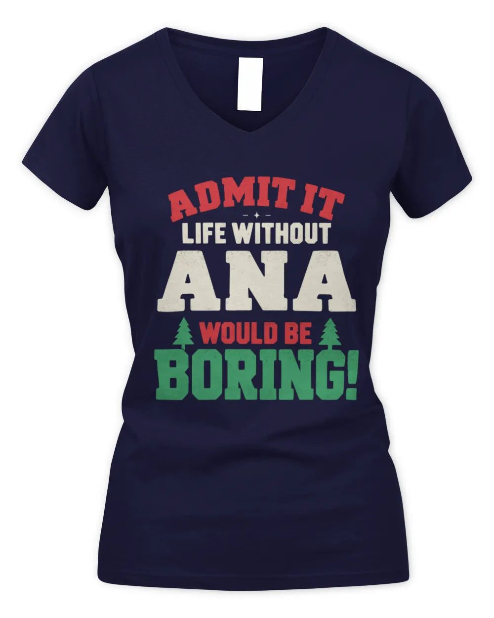 ANA P5 TH08 Christmas T-Shirt – “Life Without NAME Would Be Boring” - Women's V-Neck T-Shirt - Navy