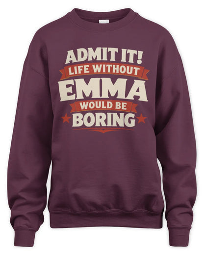 EMMA P4 KT003 Personalized Funny Quote Apparel “Life Without NAME Would Be Boring” - Unisex Sweatshirt - Maroon