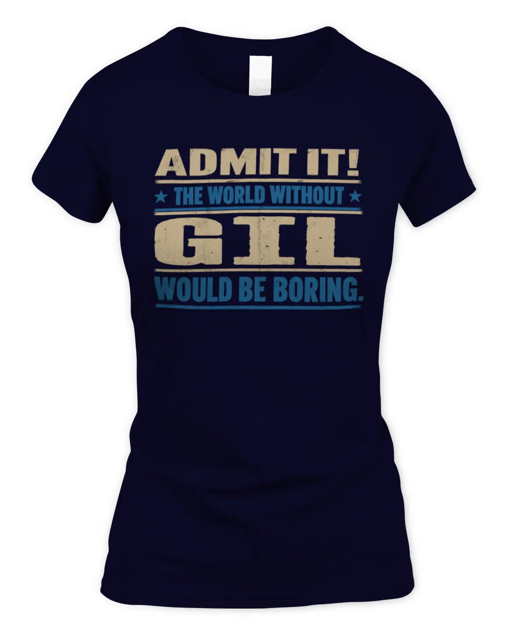 GIL TP68-K2-968 – Personalized Funny Quote Apparel “The World Without NAME Would Be Boring” - Women's Standard T-Shirt - Navy