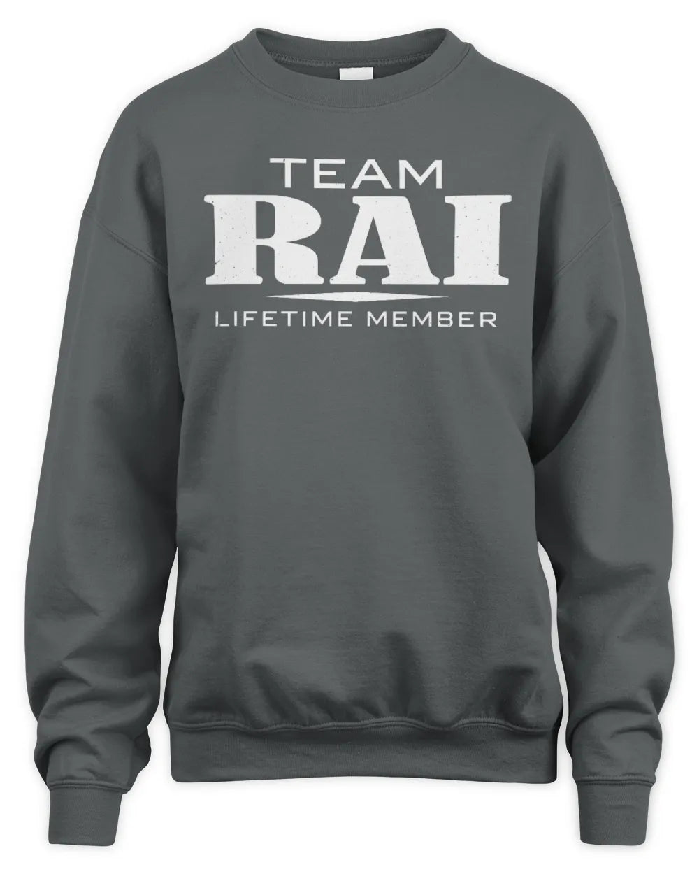 RAI BL62-K4-128 - Personalized “Team NAME Lifetime Member” - Unisex Sweatshirt - Charcoal