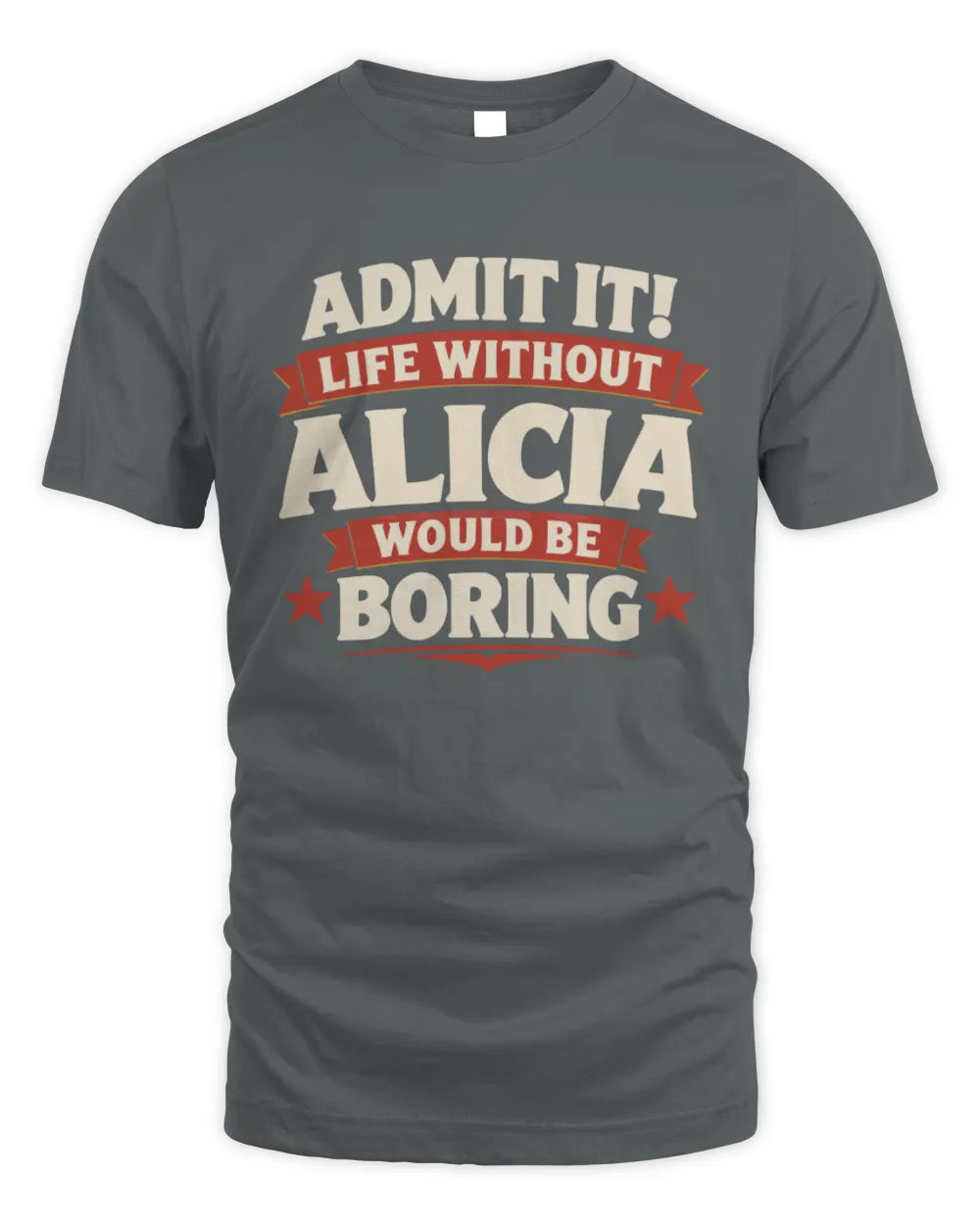 ALICIA P4 KT003 Personalized Funny Quote Apparel “Life Without NAME Would Be Boring” - Unisex Standard T-Shirt - Charcoal