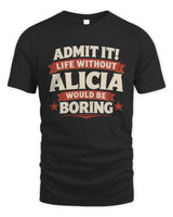 ALICIA P4 KT003 Personalized Funny Quote Apparel “Life Without NAME Would Be Boring” - Unisex Standard T-Shirt - Black