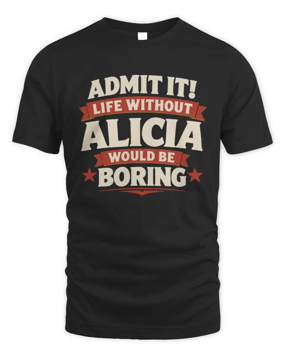 ALICIA P4 KT003 Personalized Funny Quote Apparel “Life Without NAME Would Be Boring” - Unisex Standard T-Shirt - Black