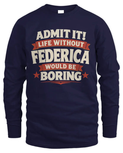 FEDERICA P4 KT003 Personalized Funny Quote Apparel “Life Without NAME Would Be Boring” - Men's Long Sleeved T-Shirt - Navy
