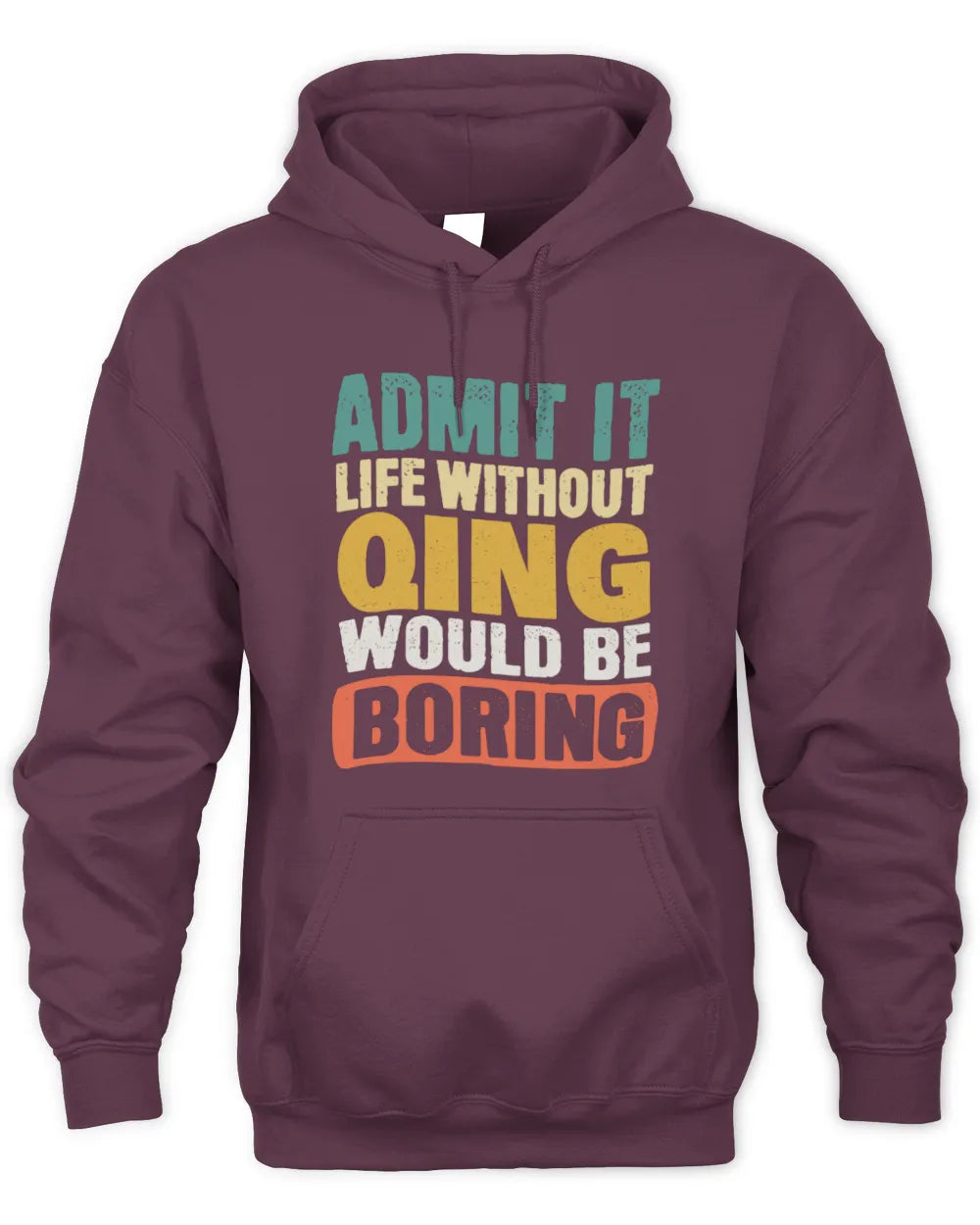 QING TP86-K3-229 Personalized Funny Quote Apparel “Life Without NAME Would Be Boring” - Unisex Hoodie - Maroon