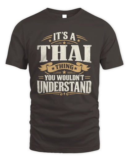 THAI P08 TH51 - Personalized “It’s a/an [NAME] Thing – You Wouldn’t Understand” Shirt - Unisex Standard T-Shirt - Dark Chocolate