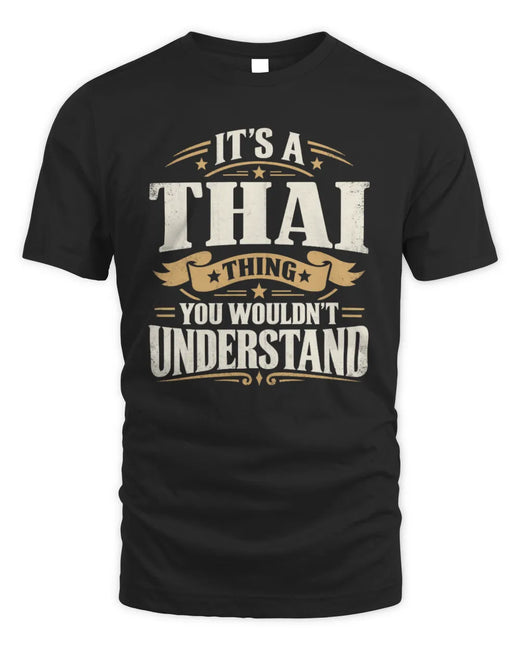 THAI P08 TH51 - Personalized “It’s a/an [NAME] Thing – You Wouldn’t Understand” Shirt