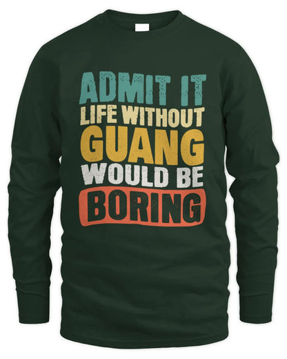 GUANG TP86-K3-229 Personalized Funny Quote Apparel “Life Without NAME Would Be Boring” - Men's Long Sleeved T-Shirt - Forest Green