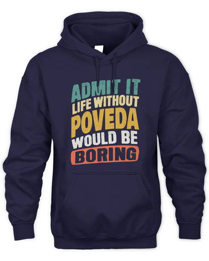 POVEDA TP88-K4-229
Personalized Funny Quote Apparel “Life Without NAME Would Be Boring” - Unisex Hoodie - Navy