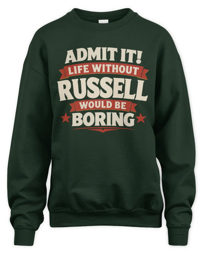 RUSSELL P4 KT003 Personalized Funny Quote Apparel “Life Without NAME Would Be Boring” - Unisex Sweatshirt - Forest Green