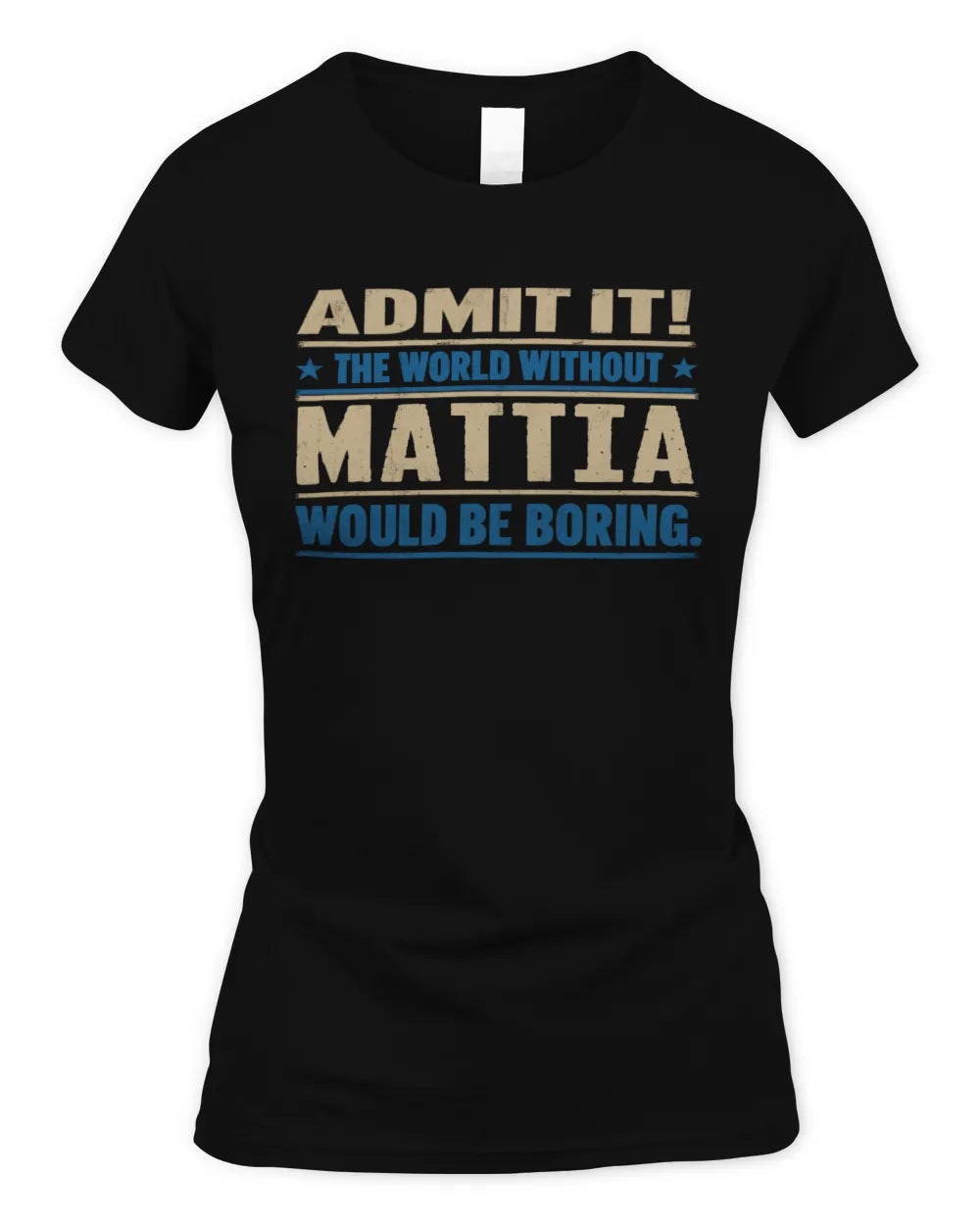 MATTIA TP68-K2-968 – Personalized Funny Quote Apparel “The World Without NAME Would Be Boring” - Women's Standard T-Shirt - Black