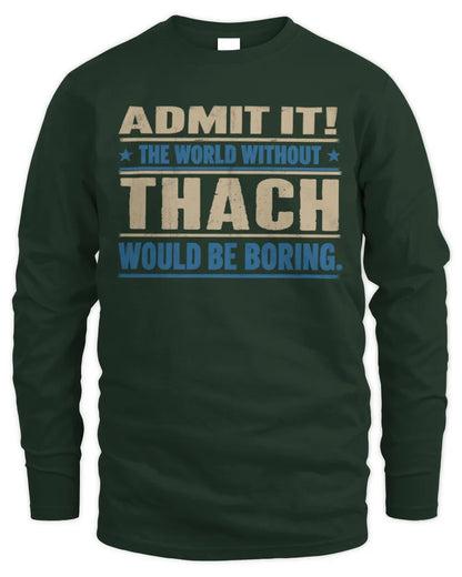 THACH TP68-K2-968 – Personalized Funny Quote Apparel “The World Without NAME Would Be Boring” - Men's Long Sleeved T-Shirt - Forest Green