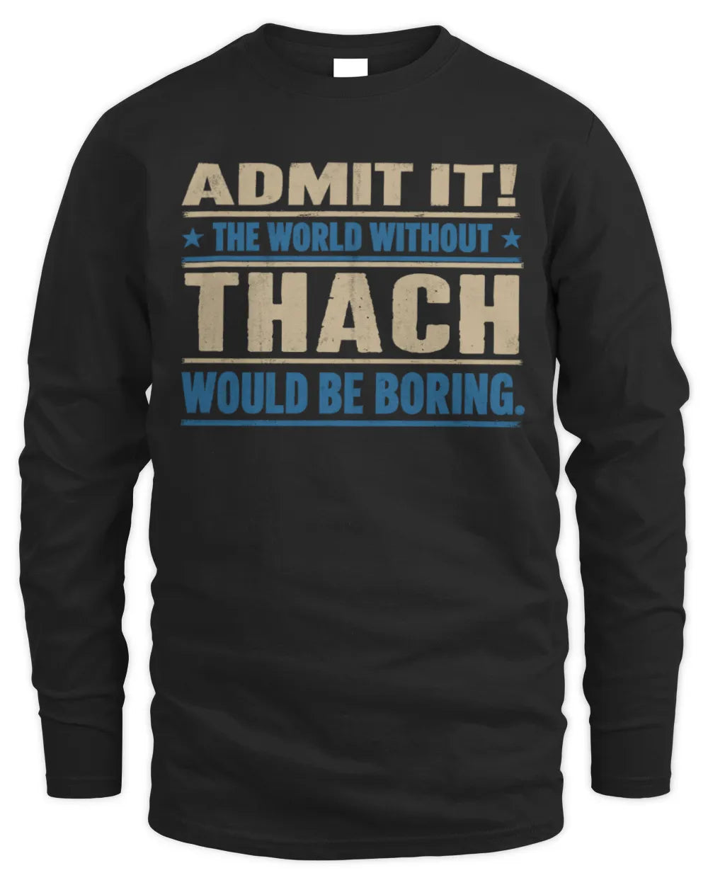 THACH TP68-K2-968 – Personalized Funny Quote Apparel “The World Without NAME Would Be Boring” - Men's Long Sleeved T-Shirt - Black
