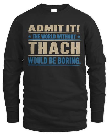 THACH TP68-K2-968 – Personalized Funny Quote Apparel “The World Without NAME Would Be Boring” - Men's Long Sleeved T-Shirt - Black