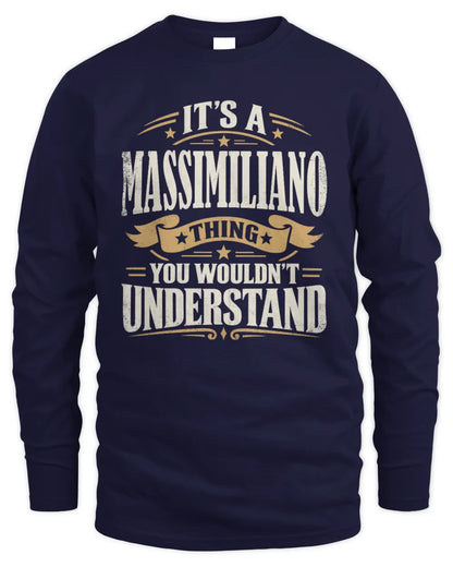 MASSIMILIANO P08 TH51 - Personalized “It’s a/an [NAME] Thing – You Wouldn’t Understand” Shirt - Men's Long Sleeved T-Shirt - Navy