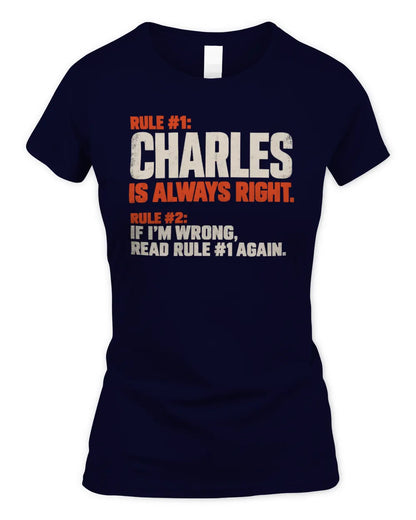 CHARLES NP1-H006 - Always Right Personalized Name T-Shirt – Funny Custom Name Shirt - Women's Standard T-Shirt - Navy