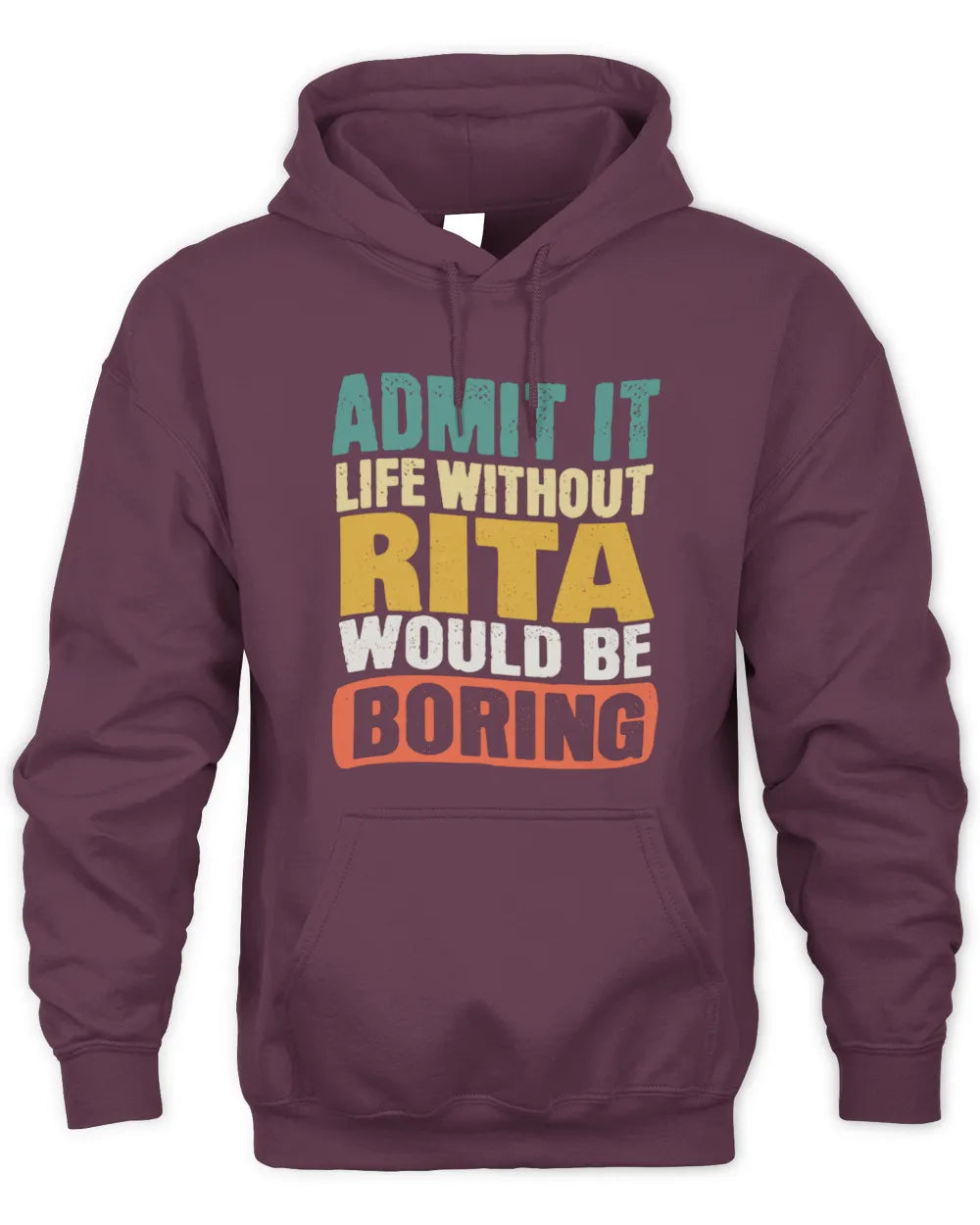 RITA TP86-K3-229 Personalized Funny Quote Apparel “Life Without NAME Would Be Boring” - Unisex Hoodie - Maroon