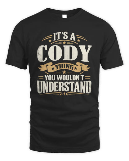 CODY P08 TH51 - Personalized “It’s a/an [NAME] Thing – You Wouldn’t Understand” Shirt - Unisex Standard T-Shirt - Black