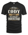 CODY P08 TH51 - Personalized “It’s a/an [NAME] Thing – You Wouldn’t Understand” Shirt