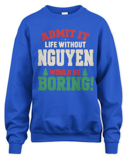 NGUYEN P5 TH08 Christmas T-Shirt – “Life Without NAME Would Be Boring” - Unisex Sweatshirt - Royal