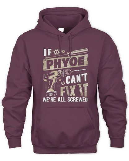 PHYOE TX03 P02 - Personalized Handyman Mechanic Shirt “If NAME Can’t Fix It, We’re All Screwed” - Unisex Hoodie - Maroon