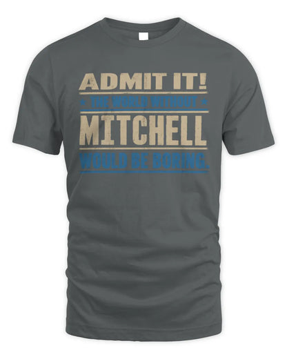 MITCHELL TP68-K2-968 – Personalized Funny Quote Apparel “The World Without NAME Would Be Boring” - Unisex Standard T-Shirt - Charcoal