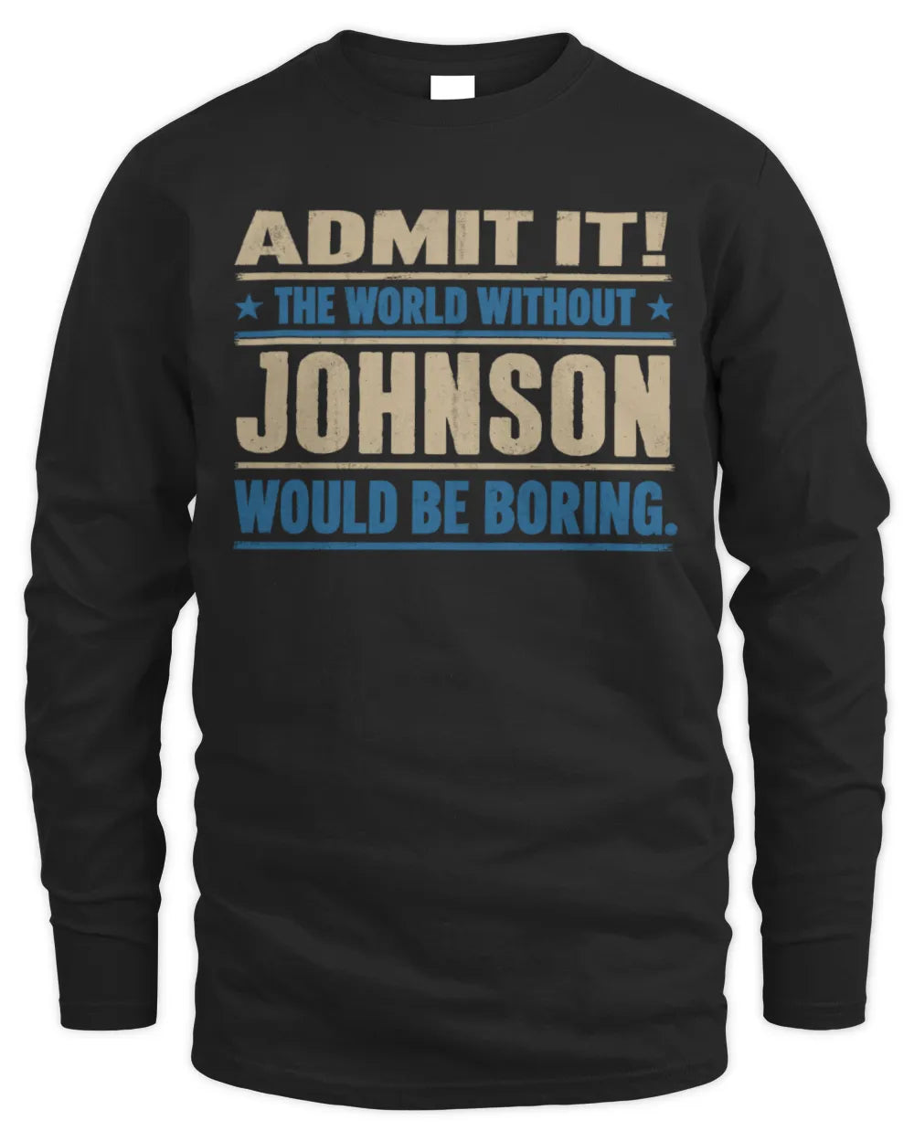 JOHNSON TP68-K2-968 – Personalized Funny Quote Apparel “The World Without NAME Would Be Boring” - Men's Long Sleeved T-Shirt - Black