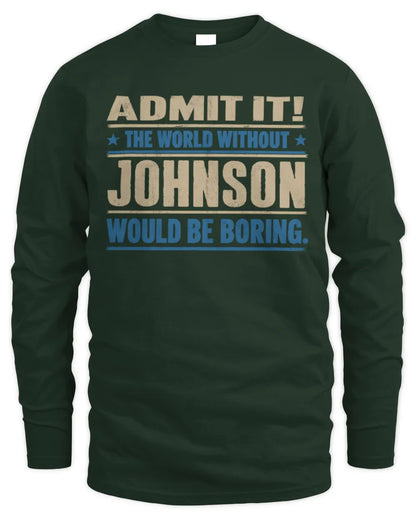 JOHNSON TP68-K2-968 – Personalized Funny Quote Apparel “The World Without NAME Would Be Boring” - Men's Long Sleeved T-Shirt - Forest Green