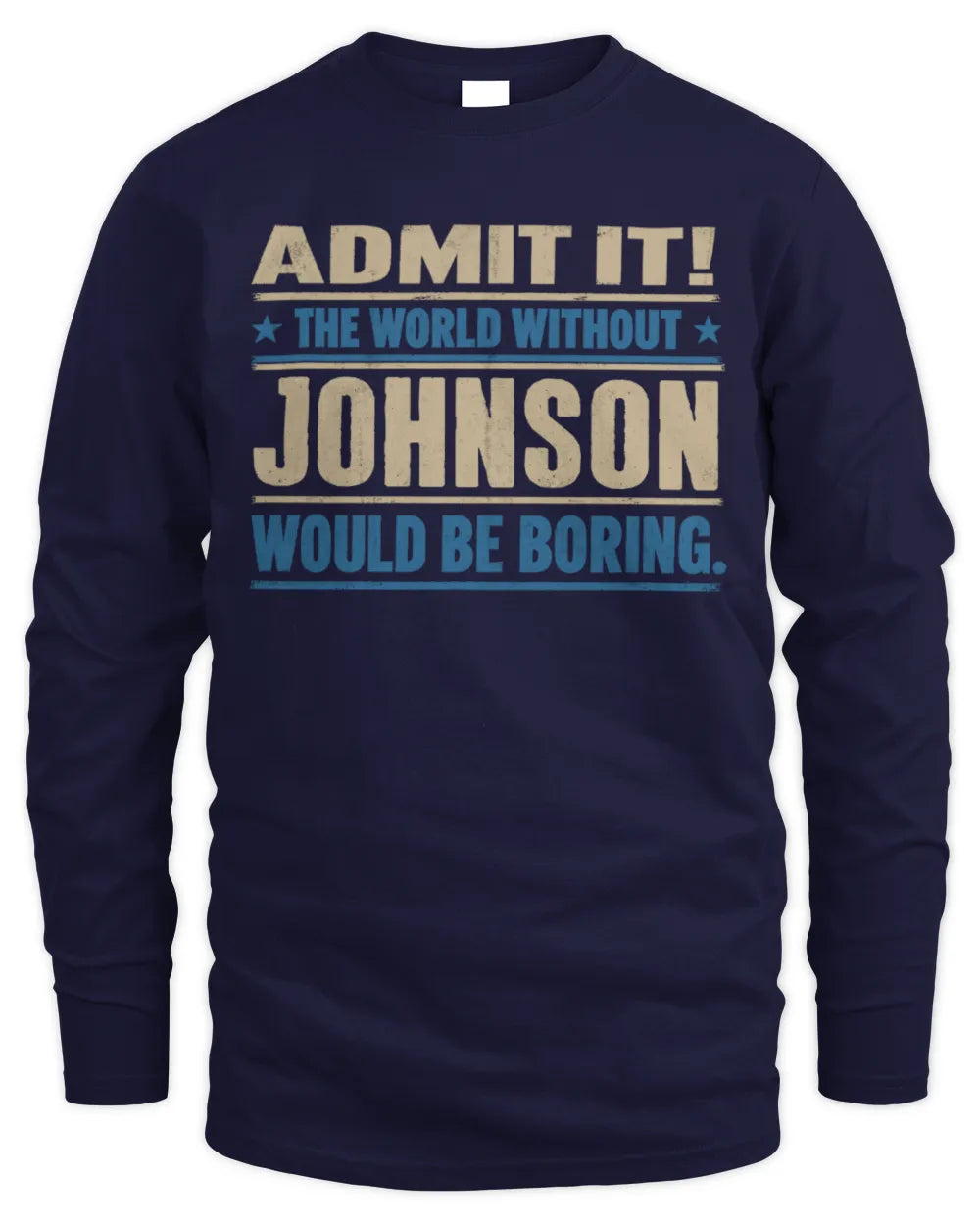 JOHNSON TP68-K2-968 – Personalized Funny Quote Apparel “The World Without NAME Would Be Boring” - Men's Long Sleeved T-Shirt - Navy