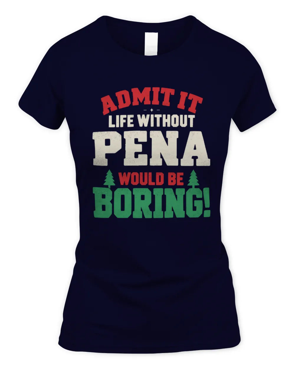 PENA P5 TH08 Christmas T-Shirt – “Life Without NAME Would Be Boring” - Women's Standard T-Shirt - Navy