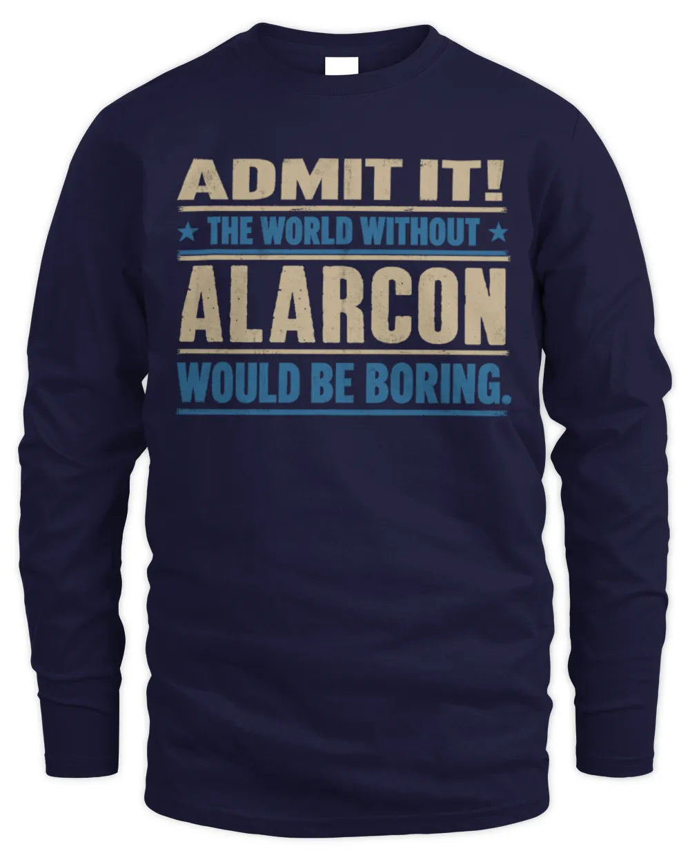ALARCON TP68-K2-968 – Personalized Funny Quote Apparel “The World Without NAME Would Be Boring” - Men's Long Sleeved T-Shirt - Navy