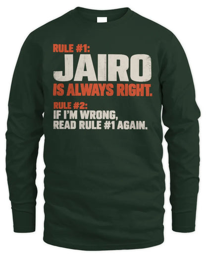 JAIRO NP1-H006 
Always Right Personalized Name T-Shirt – Funny Custom Name Shirt - Men's Long Sleeved T-Shirt - Forest Green