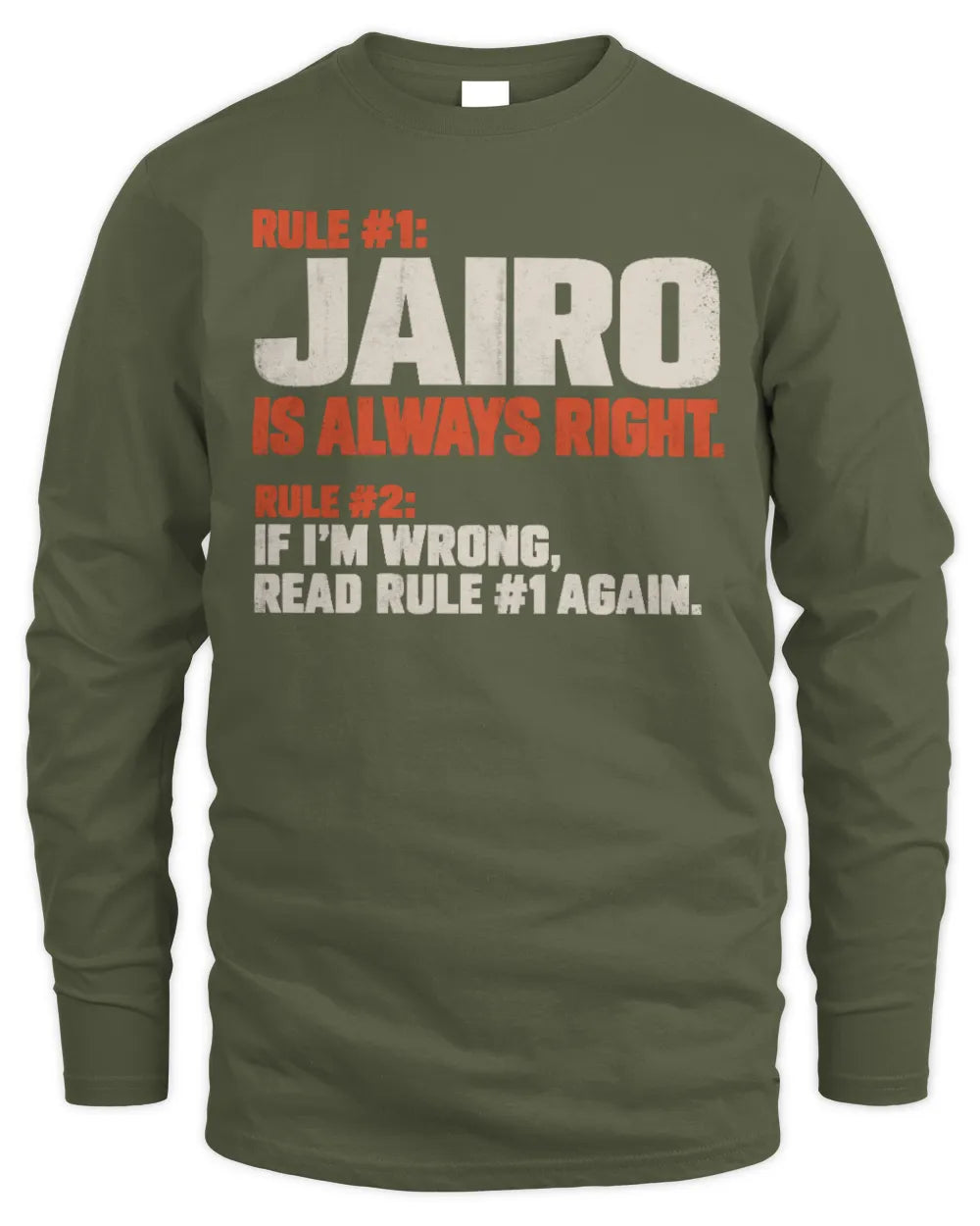 JAIRO NP1-H006 
Always Right Personalized Name T-Shirt – Funny Custom Name Shirt - Men's Long Sleeved T-Shirt - Military Green