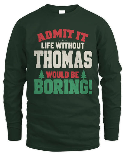 THOMAS P5 TH08 Christmas T-Shirt – “Life Without NAME Would Be Boring” - Men's Long Sleeved T-Shirt - Forest Green