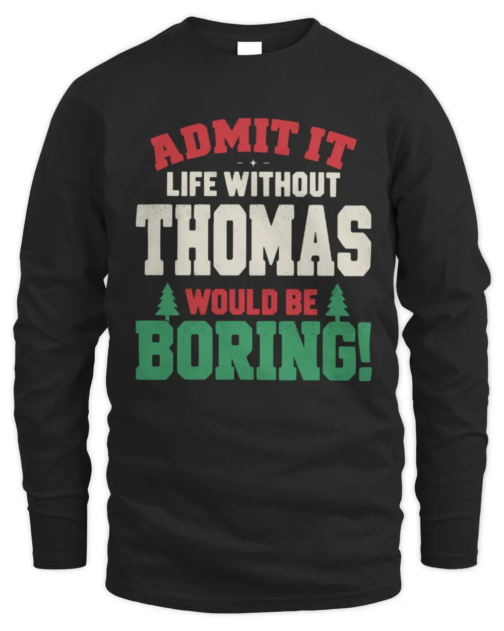 THOMAS P5 TH08 Christmas T-Shirt – “Life Without NAME Would Be Boring” - Men's Long Sleeved T-Shirt - Black