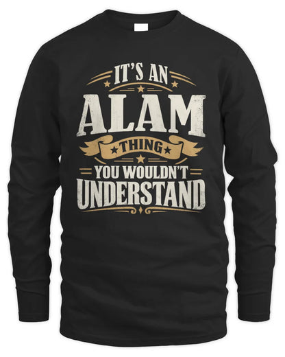 ALAM P08 TH51 - Personalized “It’s a/an [NAME] Thing – You Wouldn’t Understand” Shirt - Men's Long Sleeved T-Shirt - Black