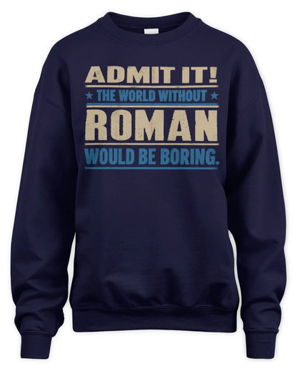 ROMAN TP68-K2-968 – Personalized Funny Quote Apparel “The World Without NAME Would Be Boring” - Unisex Sweatshirt - Navy