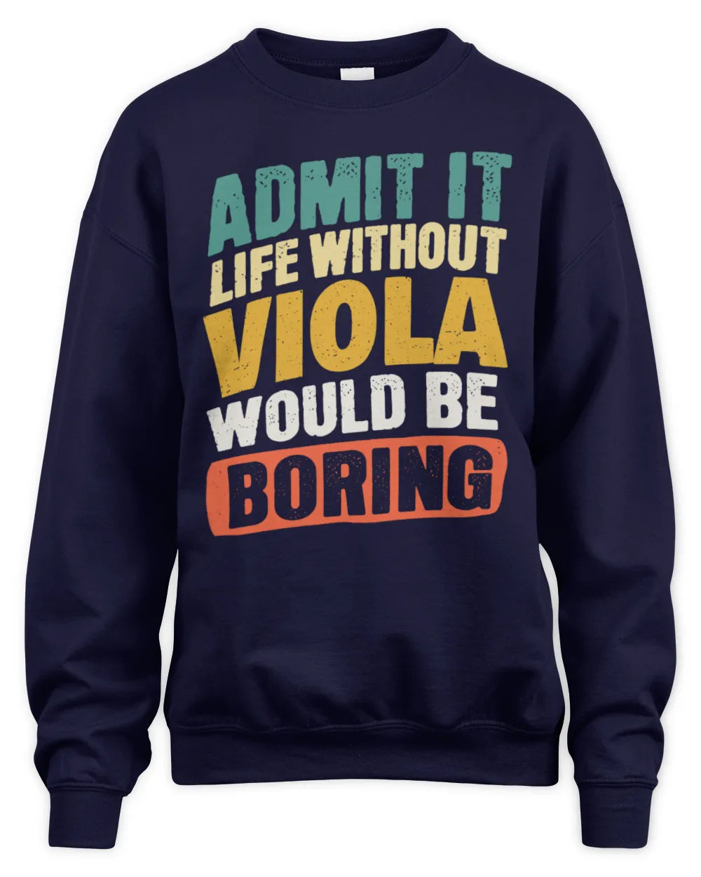 VIOLA TP88-K4-229
Personalized Funny Quote Apparel “Life Without NAME Would Be Boring” - Unisex Sweatshirt - Navy