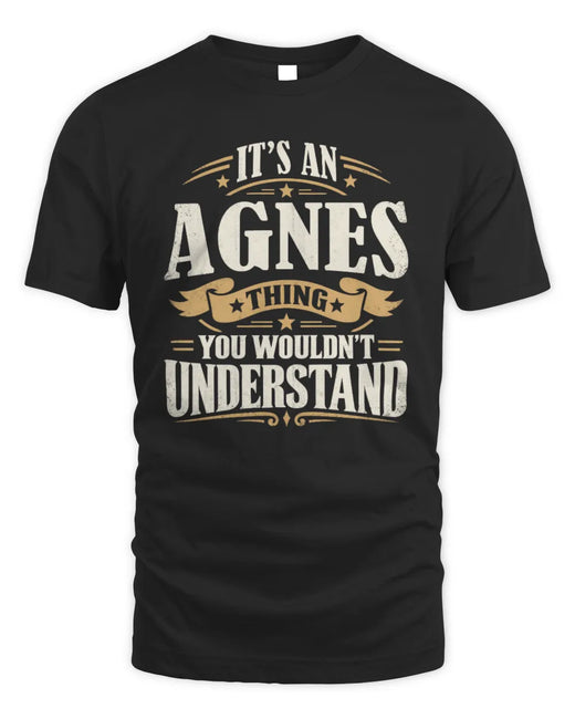 AGNES P08 TH51 - Personalized “It’s a/an [NAME] Thing – You Wouldn’t Understand” Shirt