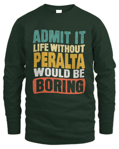 PERALTA TP86-K3-229 Personalized Funny Quote Apparel “Life Without NAME Would Be Boring” - Men's Long Sleeved T-Shirt - Forest Green